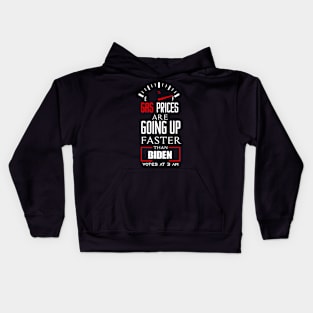 Gas Prices are Going up Faster than Biden Votes at 3 am - Funny Saying Quotes Kids Hoodie